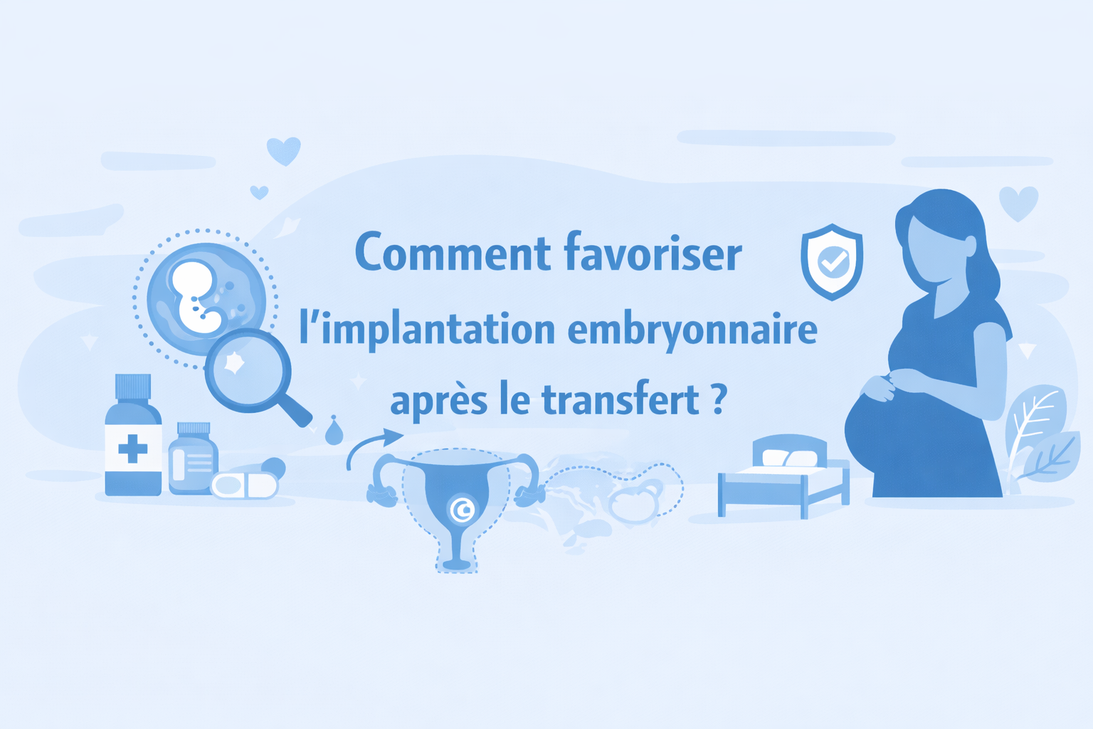 Comment favoriser l’implantation embryonnaire après le transfert ?