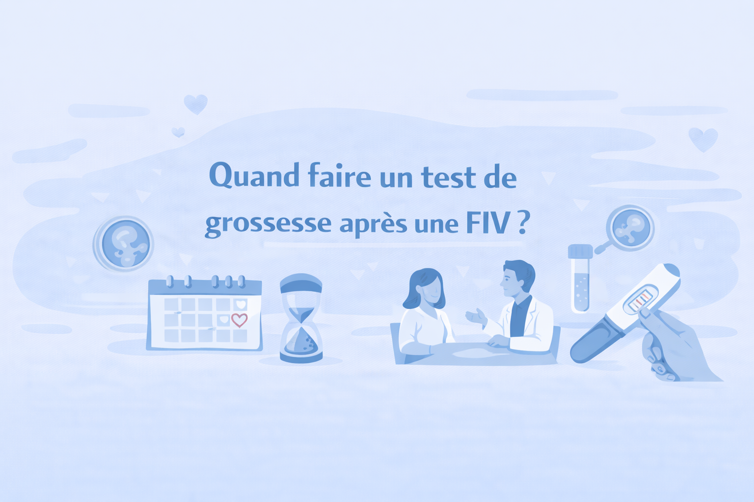 Quand faire un test de grossesse après une FIV ?