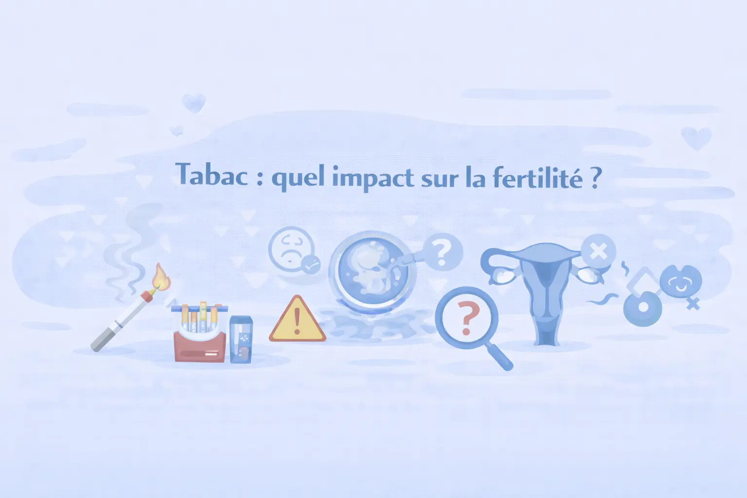 Tabac et fertilité : impact sur l’homme, la femme et la PMA