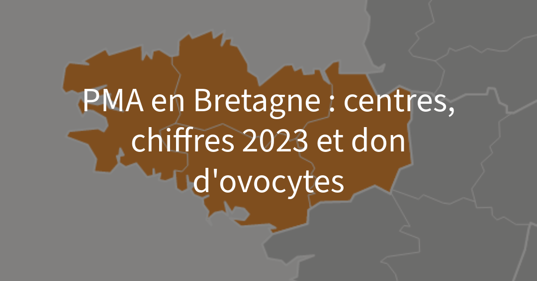 PMA en Bretagne : centres, chiffres 2023 et don d’ovocytes